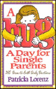 Paperback A Hug a Day for Single Parents: 365 Down-To-Earth Daily Devotions Book