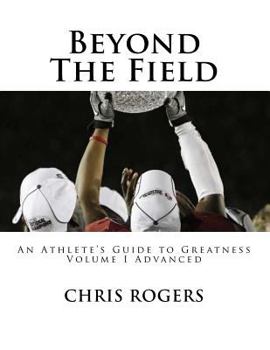 Paperback Beyond the Field: An Athlete's Guide to Greatness Book