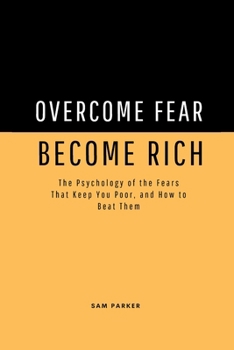 Overcome Fear, Become Rich