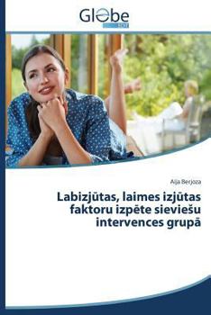 Paperback Labizj Tas, Laimes Izj Tas Faktoru Izp Te Sievie U Intervences Grup [Latvian] Book