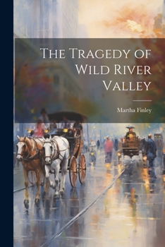 Paperback The Tragedy of Wild River Valley Book