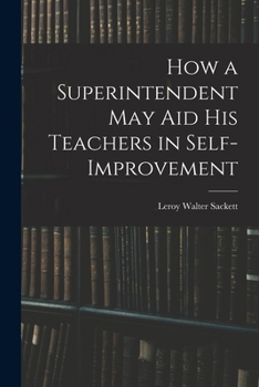 How a Superintendent may aid his Teachers in Self-improvement