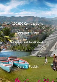 Paperback 100,000 Conjugations of Spanish Verbs: Conjugations in Alphabetical Order Book