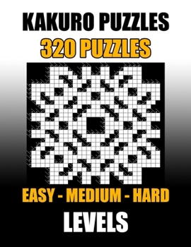 Paperback Kakuro puzzles: 320 Puzzles, Easy Medium Hard Level, Large Print Kakuro Puzzles Book