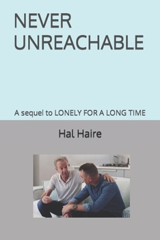 Paperback Never Unreachable: A sequel to LONELY FOR A LONG TIME Book