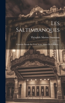 Hardcover Les Saltimbanques: Comédie-parade En Trois Actes, Mêlée De Couplets... [French] Book