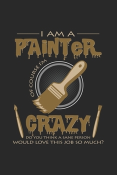 I am a crazy painter: 6x9 Painter | grid | squared paper | notebook | notes