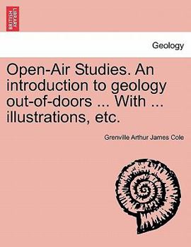 Paperback Open-Air Studies. an Introduction to Geology Out-Of-Doors ... with ... Illustrations, Etc. Book