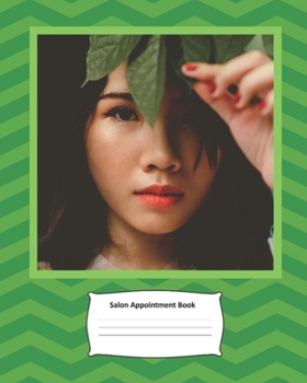 Salon Appointment Book: Green Schedule Notebook for Nail Salons, Dog Grooming Salons, Hair Stylist, Beauty & Massage Businesses with Times Daily and ... Pages, Spaced In 15 Minute Increments.