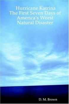 Paperback Hurricane Katrina: The First Seven Days of America's Worst Natural Disaster Book