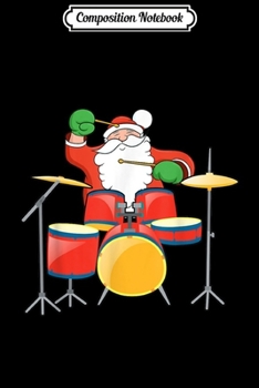 Composition Notebook: Santa Claus Drumming Christmas Holiday  Journal/Notebook Blank Lined Ruled 6x9 100 Pages