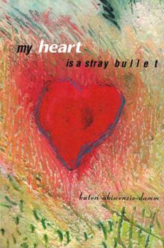 Paperback My Heart Is a Stray Bullet Book