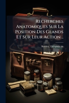 Paperback Recherches Anatomiques Sur La Position Des Glands Et Sur Leur Action .. [French] Book