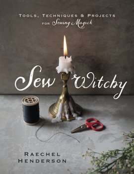 Paperback Sew Witchy: Tools, Techniques & Projects for Sewing Magick Book