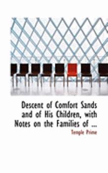 Paperback Descent of Comfort Sands and of His Children, with Notes on the Families of ... Book