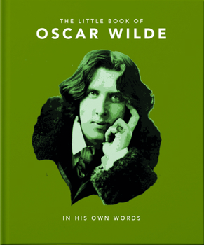 Hardcover Little Book of Oscar Wilde: Wit and Wisdom to Live by Book