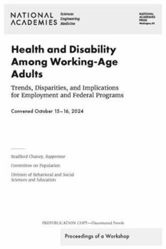 Paperback Health and Disability Among Working-Age Adults: Trends, Disparities, and Implications for Employment and Federal Programs: Proceedings of a Workshop Book
