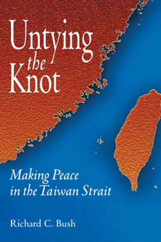 Paperback Untying the Knot: Making Peace in the Taiwan Strait Book