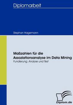 Paperback Maßzahlen für die Assoziationsanalyse im Data Mining: Fundierung, Analyse und Test [German] Book