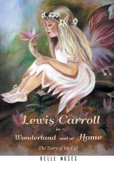Paperback Lewis Carroll in Wonderland and at Home The Story of his Life Book