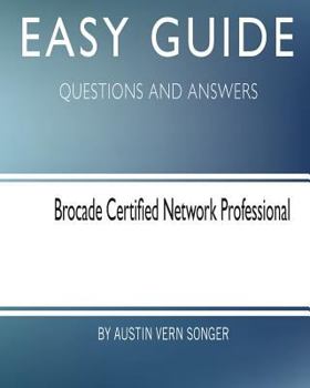 Paperback Easy Guide: Brocade Certified Network Professional: Questions and Answers Book