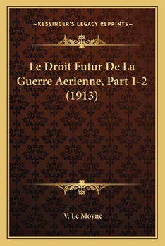 Paperback Le Droit Futur De La Guerre Aerienne, Part 1-2 (1913) [French] Book