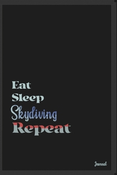 Eat sleep Skydiving repeat: Calendar Planner Dated Journal Notebook Diary ( 6*9 ) for School Diary Writing Notes Taking Notes, Sketching Writing Organizing Christmas Birthday Gifts valentines day