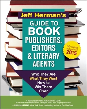 Paperback Jeff Herman's Guide to Book Publishers, Editors and Literary Agents: Who They Are, What They Want, How to Win Them Over Book