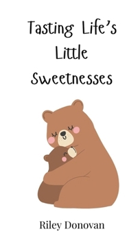 Tasting Life's Little Sweetnesses