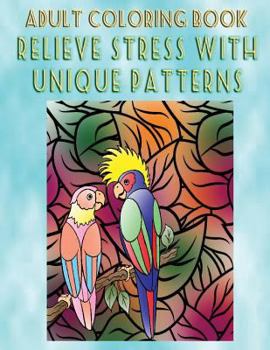 Paperback Adult Coloring Book Relieve Stress With Unique Patterns: Mandala Coloring Book