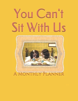 Paperback You Can't Sit With Us: A Monthly Planner Book