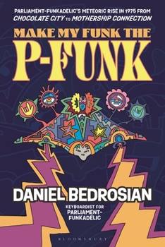 Make My Funk the P-Funk: Parliament-Funkadelic's Meteoric Rise in 1975 from Chocolate City to Mothership Connection