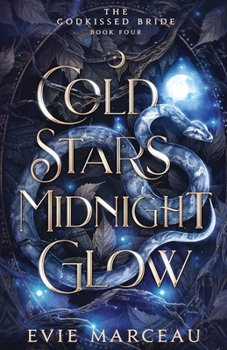 Cold Stars Midnight Glow: A Dark Forbidden Fantasy (The Godkissed Bride)