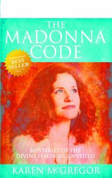 Paperback The Madonna Code: Mysteries of the Divine Feminine Unveiled Book