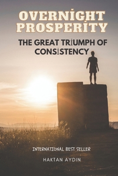 Paperback Overnight Prosperity: The Great Triumph of Consistency Book