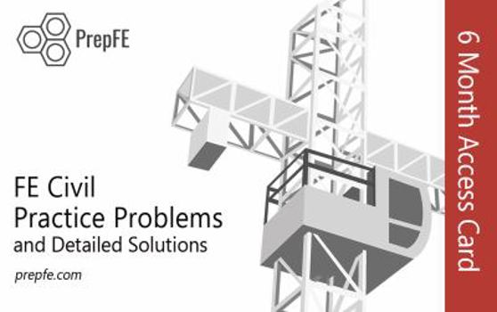 Printed Access Code Civil FE Exam Practice Problems and Detailed Solutions (Includes July 2020 FE Exam Topics Update) - 6 Month Access Card Book