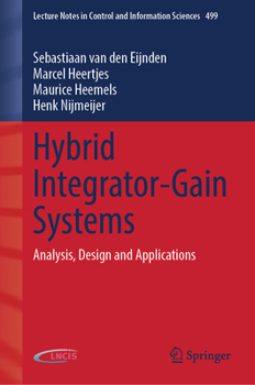 Hardcover Hybrid Integrator-Gain Systems: Analysis, Design and Applications Book