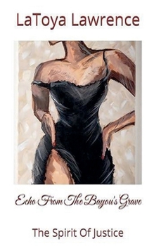 Paperback Echo From The Bayou's Grave: The Spirit Of Justice Book