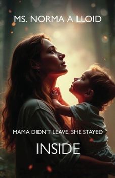 Paperback Mama Didn't Leave, She Stayed Inside Book
