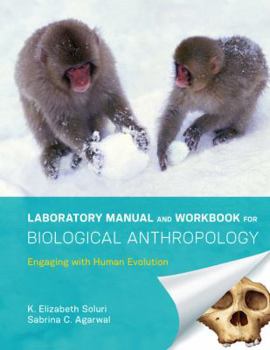 Spiral-bound Laboratory Manual and Workbook for Biological Anthropology: Engaging with Human Evolution Book