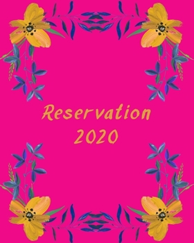 RESERVATION 2020: Perfect for any restaurant, a cafe, pizza parlor, breakfast, lunch, or dinner.120 PAGES .Each page has 20 reservation entry slots and 6 columns