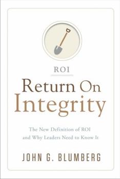 Hardcover Return on Integrity: The New Definition of ROI and Why Leaders Need to Know It Book