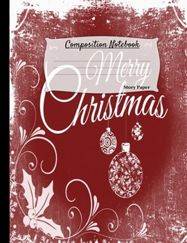 Composition Notebook: Writing and Drawing Blank Story Paper Notebook Journal For College Preschool and Kindergarten A+ Students Kids and Adults : ... Theme Matte Cover : 8.5x11 Inches 110 Pages
