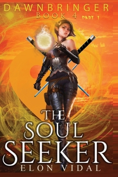 The Soul Seeker (Dawnbringer, Book 4 - Part 1) - Book  of the Dawnbringer