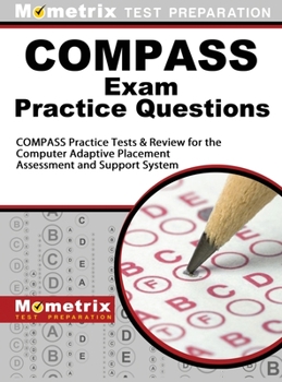Hardcover COMPASS Exam Practice Questions: COMPASS Practice Tests & Review for the Computer Adaptive Placement Assessment and Support System Book