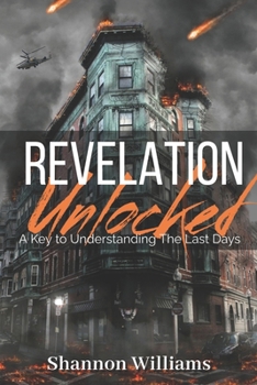 Paperback Revelation Unlocked: A Key To Understanding The Last Days Book