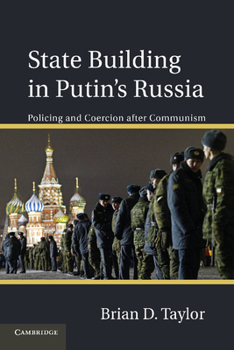 Paperback State Building in Putin S Russia: Policing and Coercion After Communism Book