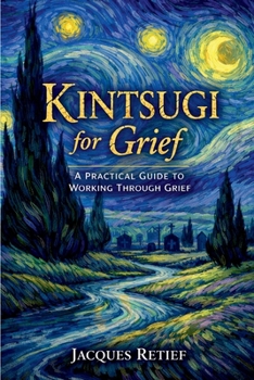 Paperback Kintsugi for Grief: A Practical Guide to Working Through Grief and Loss Book