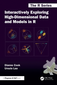 Hardcover Interactively Exploring High-Dimensional Data and Models in R Book