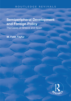 Paperback Semiperipheral Development and Foreign Policy: The Cases of Greece and Spain Book